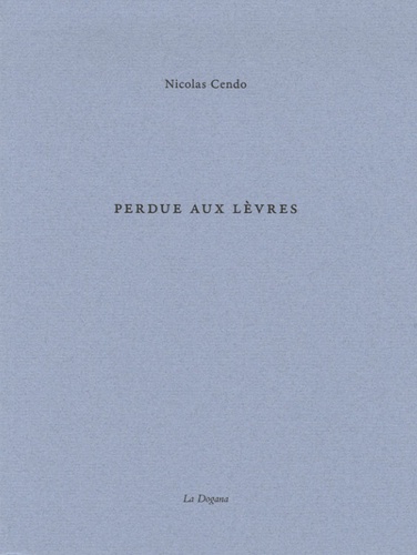 Nicolas Cendo - Perdue aux lèvres.