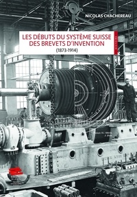 Téléchargement gratuit de livres électroniques en électronique Les debuts du systeme suisse des brevets d'invention (1873-1914) 9782889304356 en francais par Nicolas Chachereau 