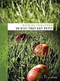 Nicolas Chalifour - Vu d'ici tout est petit.