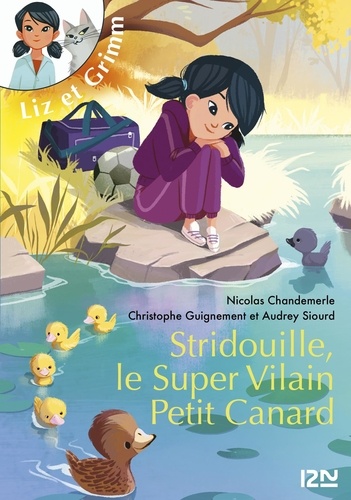 Liz et Grimm Tome 2 Stridouille, le Super Vilain Petit Canard