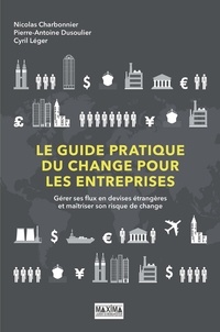 Le guide pratique du change pour les entreprises - Gérer ses flux en devises étrangères et maîtriser son risque de change.pdf