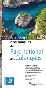 Nicolas Charles et Jean-Joseph Blanc - Curiosités géologiques du Parc national des Calanques.