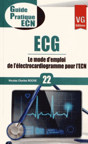 Nicolas-Charles Roche - ECG - Le mode d'emploi de l'électrocardiogramme pour l'ECN.