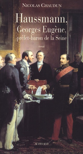Nicolas Chaudun - Haussmann, Georges-Eugène, préfet-baron de la Seine.