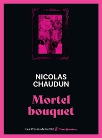 Nicolas Chaudun - Mortel bouquet.