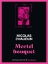 Nicolas Chaudun - Mortel bouquet.