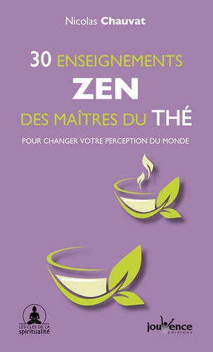 30 enseignements zen des maitres du thé. Pour changer votre perception du monde