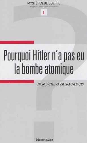 Nicolas Chevassus-au-Louis - Pourquoi Hitler n'a pas eu la bombe atomique.