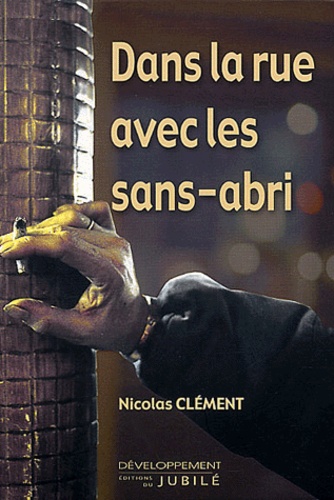 Nicolas Clément - Dans la rue avec les sans-abri.