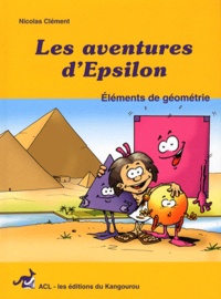 Nicolas Clément - Les aventures d'Epsilon - Tome 1, Eléments de géométrie.