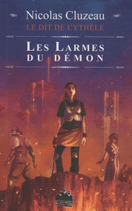 Nicolas Cluzeau - Le Dit de Cythèle Tome 2 : Les Larmes du démon.