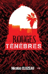 Nicolas Cluzeau - Rouges ténèbres.