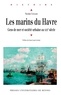 Nicolas Cochard - Les marins du Havre - Gens de mer et société urbaine au XIXe siècle.