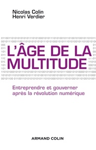 Nicolas Colin - L'âge de la multitude - Entreprendre et gouverner après la révolution numérique.