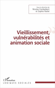 Nicolas Combalbert et Sophie Rothé - Vieillissement, vulnérabilités et animation sociale.