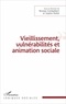 Nicolas Combalbert et Sophie Rothé - Vieillissement, vulnérabilités et animation sociale.