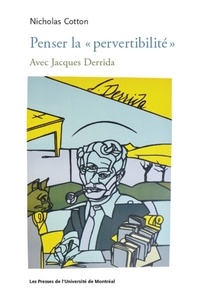 Nicolas Cotton - Penser la "pervertibilité" - Avec Jacques Derrida.