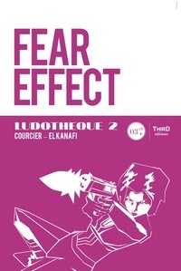 Nicolas Courcier et Mehdi El Kanafi - Ludothèque n°2 : Fear Effect - Genèse et coulisses d'un jeu culte.