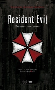 Nicolas Courcier et Mehdi El Kanafi - Resident Evil - Des zombies et des hommes.