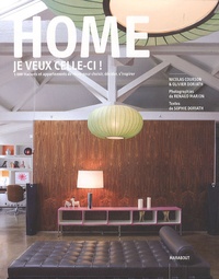 Nicolas Courson et Olivier Doriath - Home, je veux celle-ci ! - 1000 maisons et appartements de rêves pour choisir, décider, s'inspirer.