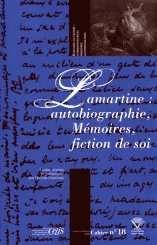 Nicolas Courtinat - Lamartine : autobiographie, Mémoires, fiction de soi.