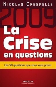 Nicolas Crespelle - La crise en questions - Les 50 Questions que vous vous posez.