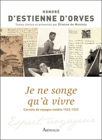 Nicolas d'Estienne d' Orves - Je ne songe qu'à vivre - Carnets de voyage 1923-1933.