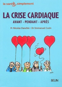 Nicolas Danchin et Emmanuel Cuzin - La crise cardiaque - Anant-pendant-après.
