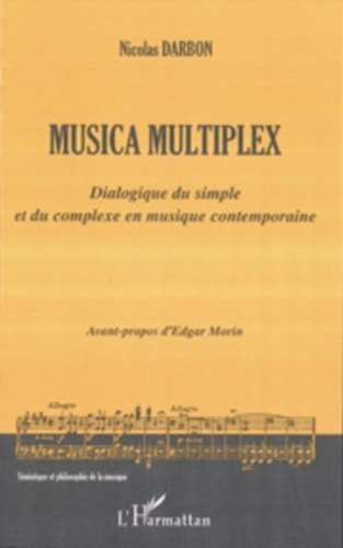 Nicolas Darbon - Musica multiplex - Dialogue du simple et du complexe en musique contemporaine.