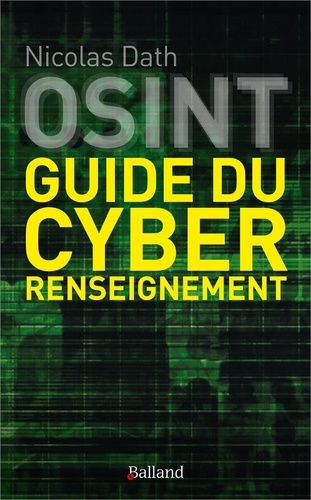 Nicolas Dath - OSINT - Guide du cyber renseignement.