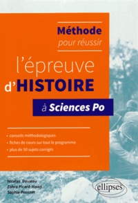 Nicolas Davieau et Zohra Picard-Mawji - Méthode pour réussir l'épreuve d'histoire à Sciences Po - Conseils, fiches de cours, plus de 50 sujets corrigés.