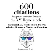 Nicolas de Chamfort et Jean-Jacques Rousseau - 600 citations des grands écrivains français du XVIIIème siècle.