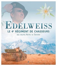 Nicolas de Chilly - Edelweiss - Le 4e régiment de chasseurs des Hautes-Alpes au Sahara.