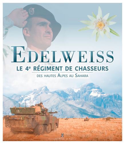Edelweiss. Le 4e régiment de chasseurs des Hautes-Alpes au Sahara