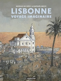 Nicolas de Crécy et Raphaël Meltz - Lisbonne - Voyage imaginaire.