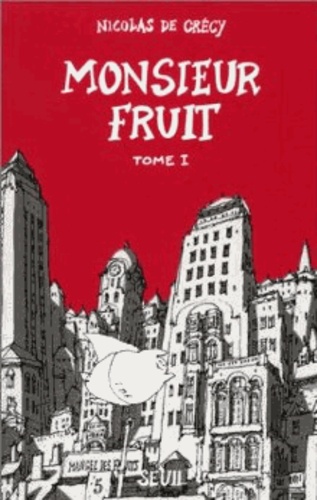 Nicolas de Crécy - Monsieur Fruit Tome 1 : .