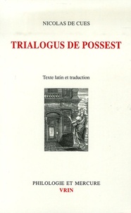 Nicolas de Cues - Dialogue à trois sur le pouvoir-est - Trialogus de possest.