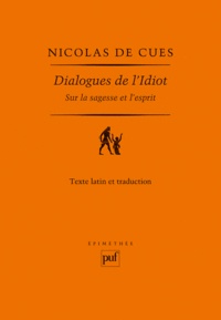 Nicolas de Cues - Dialogues de l'Idiot - Sur la sagesse et l'esprit.