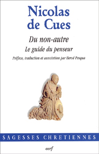Nicolas de Cues - Du Non-Autre. Le Guide Du Penseur.