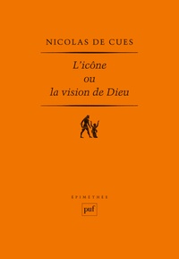 Nicolas de Cues - L'icône ou la vision de Dieu.