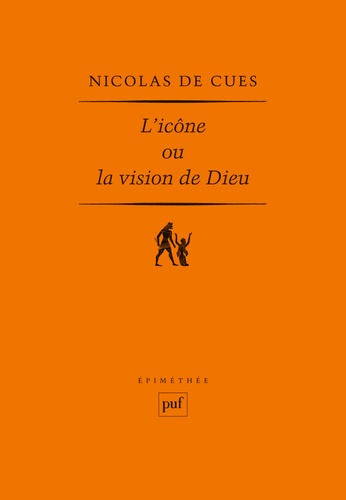 Nicolas de Cues - L'icône ou la vision de Dieu.