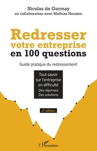 Nicolas de Germay - Redresser votre entreprise en 100 questions - Guide pratique du redressement.