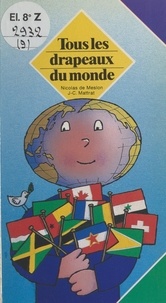 Nicolas de Meslon et Jean-Claude Mattrat - Tous les drapeaux du monde.