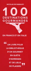 100 destinations gourmandes en France et en Italie