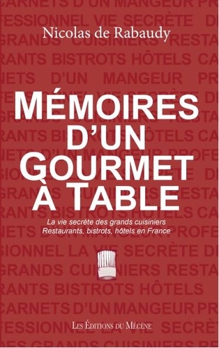 Nicolas de Rabaudy - Mémoires d'un gourmet à table.