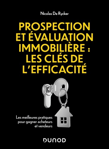 Prospection et évaluation immobilière : les clés de l'efficacité. Les meilleures pratiques pour gagner acheteurs et vendeurs