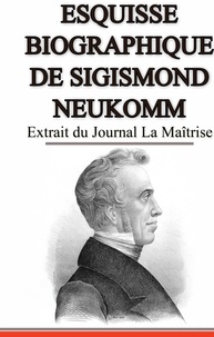 Nicolas de Sempach - Esquisse biographique de Sigismond Neukomm,  écrit par lui-même. - Extrait du Journal La Maîtrise.