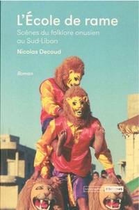 Nicolas Decoud - L'école de rame - Scènes de folklore onusien au Sud-Liban.