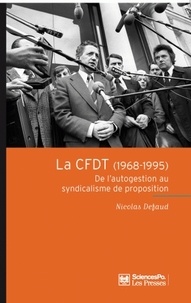 Nicolas Defaud - La CFDT (1968-1995) - De l'autogestion au syndicalisme de proposition.