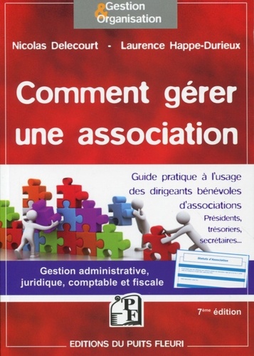 Nicolas Delecourt et Laurence Happe-Durieux - Comment gérer une association - Guide à l'usage des dirigeants bénévoles d'associations.